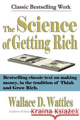 The Science of Getting Rich Wallace D. Wattles 9781599869629 Filiquarian Publishing, LLC.