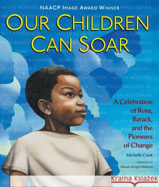 Our Children Can Soar: A Celebration of Rosa, Barack, and the Pioneers of Change Michelle Cook 9781599907833 0
