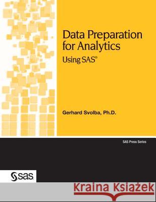 Data Preparation for Analytics Using SAS Gerhard Svolba 9781599940472 SAS Publishing