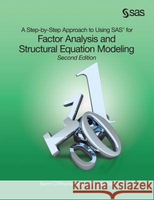 A Step-by-Step Approach to Using SAS for Factor Analysis and Structural Equation Modeling, Second Edition Norm O'Rourke Larry Hatcher 9781599942308 SAS Institute