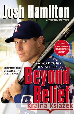 Beyond Belief: Finding the Strength to Come Back Josh Hamilton 9781599951607 Faithwords