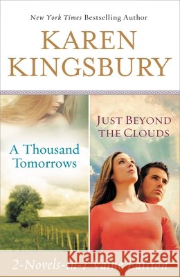 A Thousand Tomorrows/Just Beyond the Clouds Value Edition Karen Kingsbury 9781599954028 Center Street