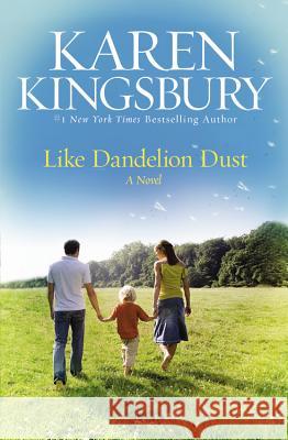 Like Dandelion Dust Karen Kingsbury 9781599954233