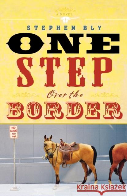 One Step Over the Border Stephen Bly 9781599956893 Center Street
