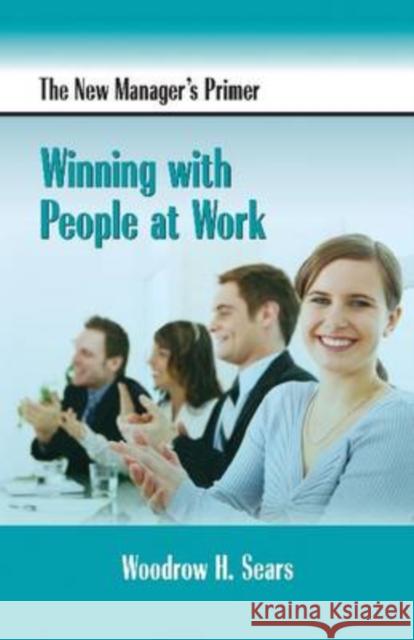 The New Manager's Primer : Winning with People at Work  9781599961323 HRD Press Inc.,U.S.