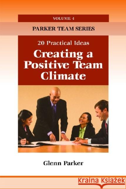 Creating a Positive Team Climate : 20 Practical Ideas  9781599961835 HRD Press Inc.,U.S.