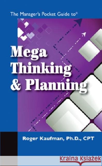 The Manager's Pocket Guide to Mega Thinking and Planning Kaufman, Roger 9781599962511 Hrd Press, Inc.