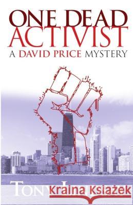 One Dead Activist: A David Price Mystery Tony Lindsay 9781599970363