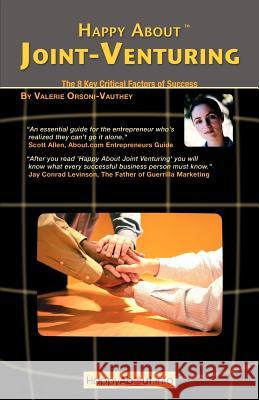 Happy About Joint Venturing: The 8 Critical Factors of Success Orsoni-Vauthey, Valerie 9781600050091 Happy about