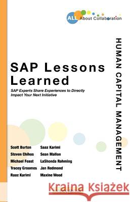 SAP Lessons Learned--Human Capital Management: SAP Experts Share Experiences to Directly Impact Your Next Initiative Rahming, Lashonda 9781600052170 Happy about