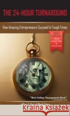 The 24-Hour Turnaround (3rd Edition): How Amazing Entrepreneurs Succeed In Tough Times Jeffrey S. Davis Mark Cohen 9781600052897 Happy about