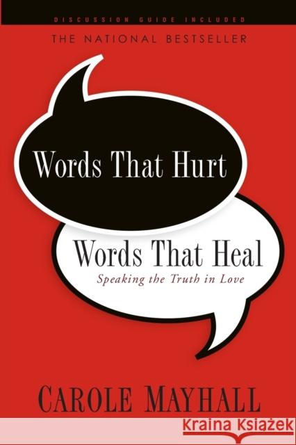 Words That Hurt, Words That Heal: Speaking the Truth in Love Carole Mayhall 9781600062124