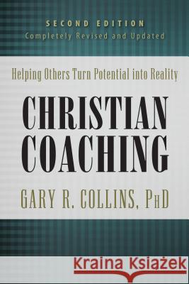 Christian Coaching: Helping Others Turn Potential Into Reality Gary R., PhD Collins 9781600063619 NavPress Publishing Group