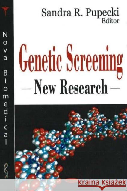 Genetic Screening: New Research Sandra R Pupecki 9781600210068 Nova Science Publishers Inc
