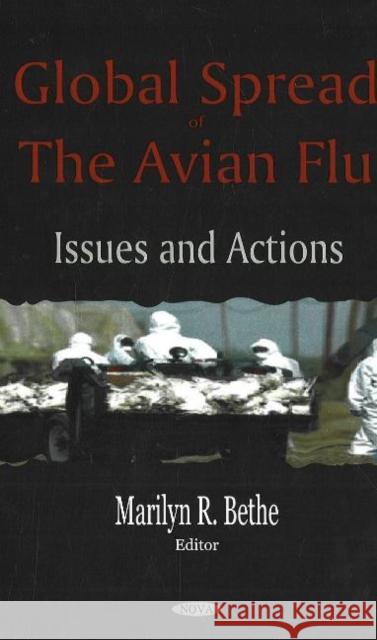 Global Spread of the Avian Flu: Issues & Actions Marilyn R Bethe 9781600210112 Nova Science Publishers Inc