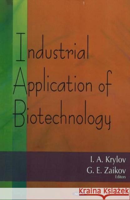 Industrial Application of Biotechnology I A Krylov, G E Zaikov 9781600210396 Nova Science Publishers Inc