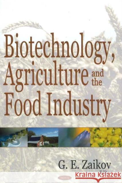 Biotechnology, Agriculture & the Food Industry G E Zaikov 9781600210402 Nova Science Publishers Inc