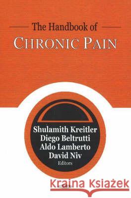 Handbook of Chronic Pain Shulamith Kreitler, Diego Beltrutti, Aldo Lamberto, David Niv 9781600210440 Nova Science Publishers Inc