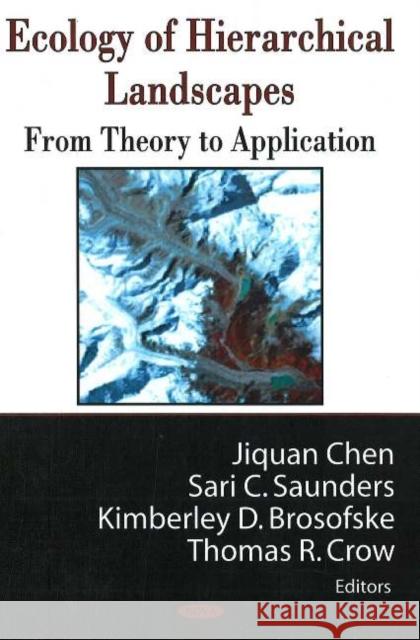 Ecology of Heirarchical Landscapes: From Theory to Application Jiquan Chen 9781600210471 Nova Science Publishers Inc