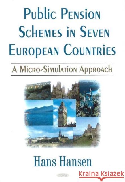 Public Pension Schemes in Seven European Continents: A Micro-Simulation Approach Hand Hansen 9781600210501 Nova Science Publishers Inc