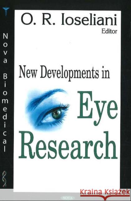 New Developments in Eye Research O R Ioseliani 9781600210556 Nova Science Publishers Inc