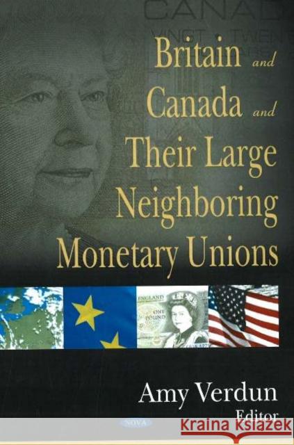 Britain & Canada & their Large Neighboring Monetary Unions Amy Verdun 9781600210716