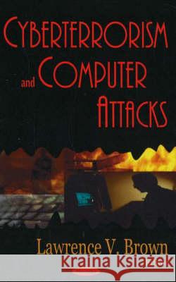 Cyberterrorism & Computer Attacks Lawrence V Brown 9781600210815