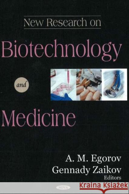 New Research on Biotechnology & Medicine A M Egorobv, Gennady Zaikov 9781600210921 Nova Science Publishers Inc