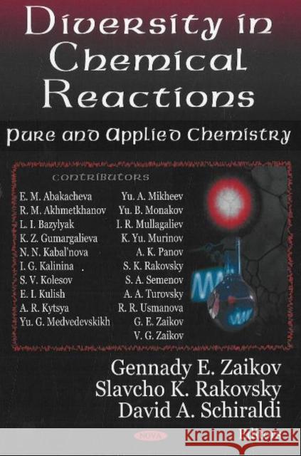 Diversity in Chemical Reactions: Pure & Applied Chemistry Gennady E Zaikov, Slavcho K Radovsky, David A Schiraldi 9781600210945