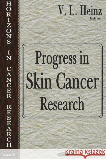 Progress in Skin Cancer Research V L Heinz 9781600210952 Nova Science Publishers Inc