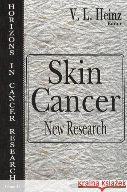 Skin Cancer: New Research V L Heinz 9781600210969 Nova Science Publishers Inc