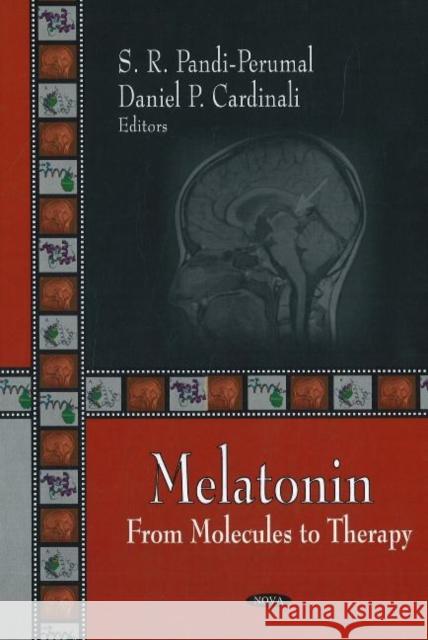 Melatonin: From Molecules to Therapy S R Pandi-Perumal, Daniel P Cardinali 9781600211218