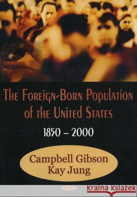 Foreign-Born Population of the United States, 1850-2000 Campbell Gibson, Kay Jung 9781600211348