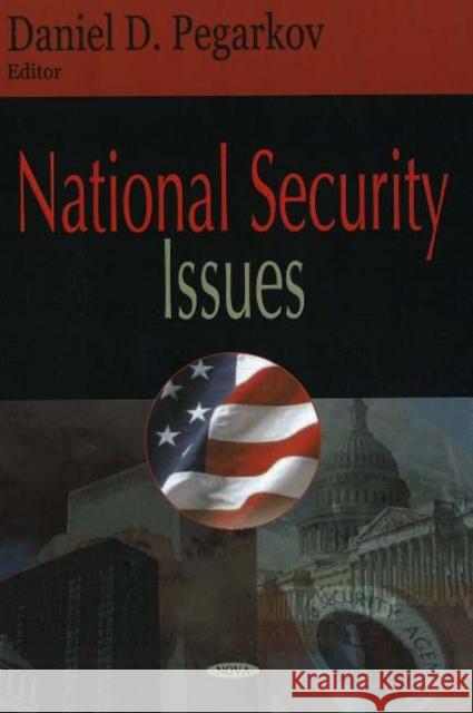 National Security Issues Daniel D Pegarkov 9781600211355 Nova Science Publishers Inc