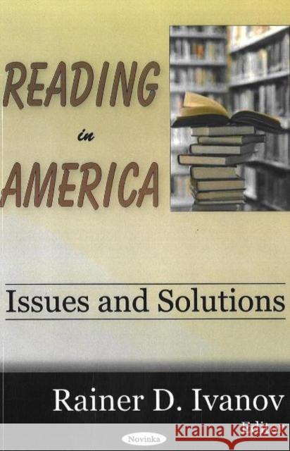 Reading in America: Issues & Solutions Rainer D Ivanov 9781600211669 Nova Science Publishers Inc
