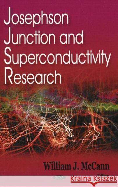 Josephson Junction & Superconductivity Research William J McCann 9781600211843 Nova Science Publishers Inc