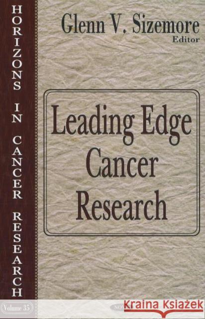 Leading Edge Cancer Research Glenn V Sizemore 9781600211973 Nova Science Publishers Inc