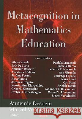 Metacognition in Mathematics Education Annemie Desoete, Marcel Veenman 9781600211980 Nova Science Publishers Inc