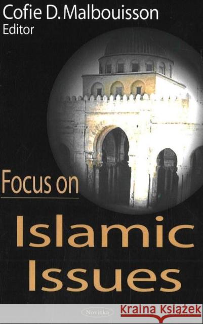 Focus on Islamic Issues Cofie D Malbouisson 9781600212048 Nova Science Publishers Inc