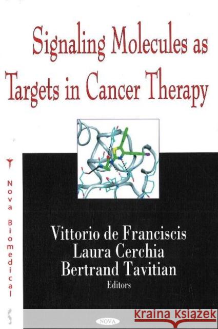 Signalling Molecules as Targets in Cancer Therapy Vittorio de Franciscis, Laura Cerchia, Bertrand Tavitian 9781600212437 Nova Science Publishers Inc