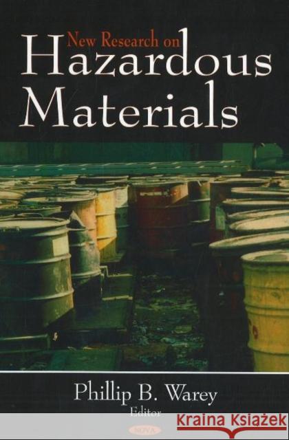 New Research on Hazardous Materials Phillip B Warey 9781600212567 Nova Science Publishers Inc