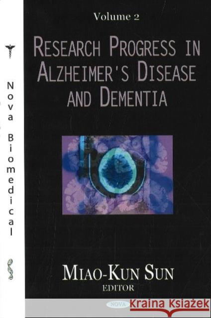 Research Progress in Alzheimer's Disease & Dementia, Volume 2 Miao-Kun Sun 9781600212710 Nova Science Publishers Inc