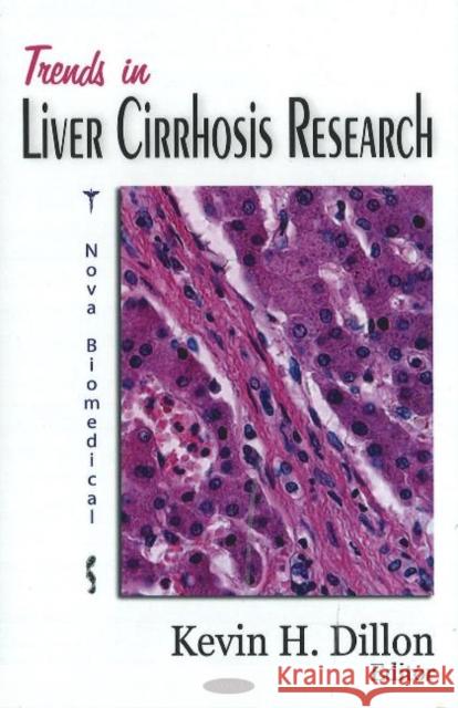 Trends in Liver Cirrhosis Research Kevin H Dillon 9781600212871 Nova Science Publishers Inc