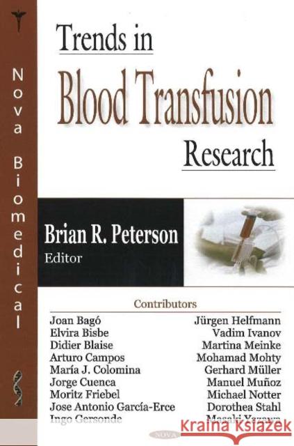 Trends in Blood Transfusion Research Brian R Peterson 9781600212888 Nova Science Publishers Inc