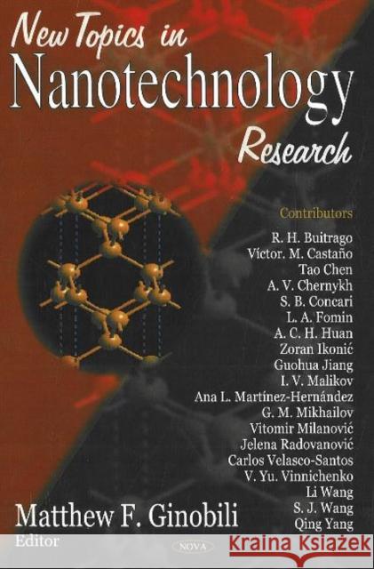 New Topics in Nanotechnology Research Matthew F Ginobili 9781600212918 Nova Science Publishers Inc