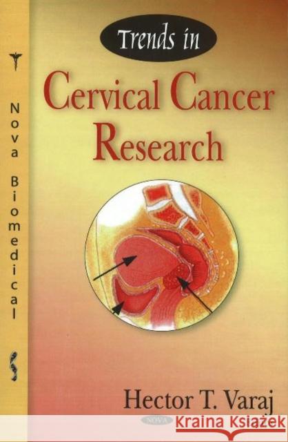 Trends in Cervical Cancer Research Hector T Varaj 9781600212994 Nova Science Publishers Inc