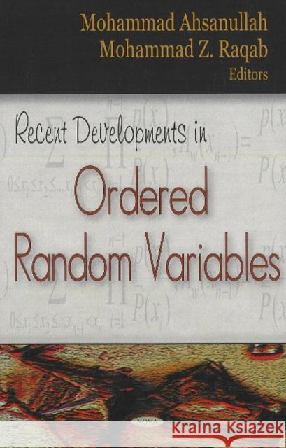 Recent Developments in Ordered Random Variables Mohammad Ahsanullah, Mohammad Z Raqab 9781600213014