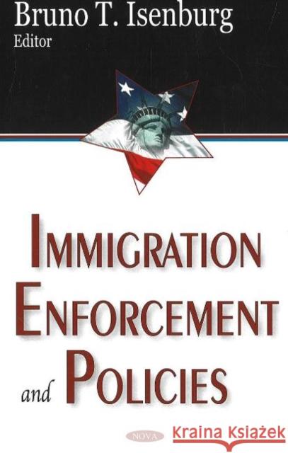 Immigration Enforcement & Policies Bruno T Isenburg 9781600213038 Nova Science Publishers Inc