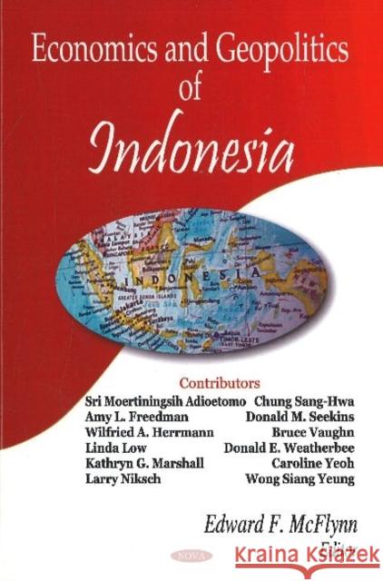 Economics & Geopolitics of Indonesia Edward F McFlynn 9781600213113 Nova Science Publishers Inc