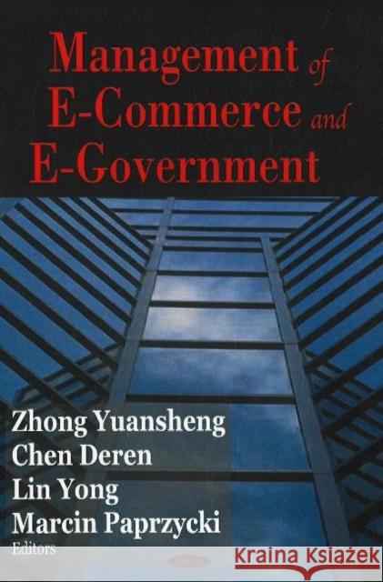 Management of E-Commerce & E-Government Zhong Yuansheng, Chen Deren, Lin Yong, Marcin Paprzycki 9781600213243